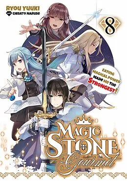 E-Book (epub) Magic Stone Gourmet: Eating Magical Power Made Me the Strongest Volume 8 (Light Novel) von Ryou Yuuki