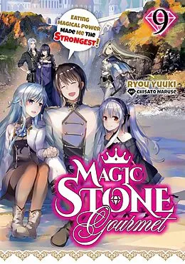 E-Book (epub) Magic Stone Gourmet: Eating Magical Power Made Me the Strongest Volume 9 (Light Novel) von Ryou Yuuki