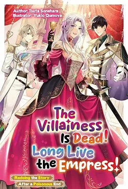 E-Book (epub) The Villainess Is Dead! Long Live the Empress! Redoing the Story After a Poisonous End: Volume 1 von Tsuta Sonehara