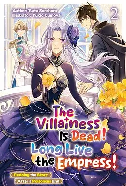 E-Book (epub) The Villainess Is Dead! Long Live the Empress! Redoing the Story After a Poisonous End: Volume 2 von Tsuta Sonehara