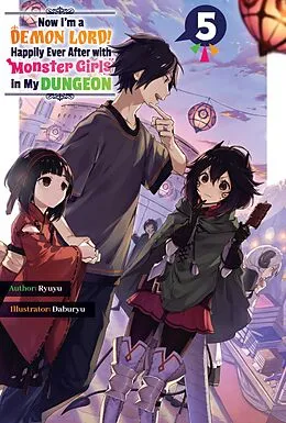 E-Book (epub) Now I'm a Demon Lord! Happily Ever After with Monster Girls in My Dungeon: Volume 5 von Ryuyu