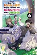 E-Book (epub) Now I'm a Demon Lord! Happily Ever After with Monster Girls in My Dungeon: Volume 6 von Ryuyu