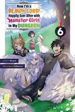 E-Book (epub) Now I'm a Demon Lord! Happily Ever After with Monster Girls in My Dungeon: Volume 6 von Ryuyu