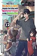 E-Book (epub) Now I'm a Demon Lord! Happily Ever After with Monster Girls in My Dungeon: Volume 12 von Ryuyu