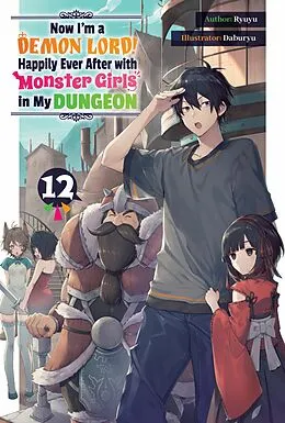 E-Book (epub) Now I'm a Demon Lord! Happily Ever After with Monster Girls in My Dungeon: Volume 12 von Ryuyu
