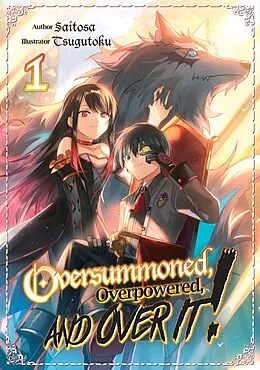E-Book (epub) Oversummoned, Overpowered, and Over It! Volume 1 von Saitosa