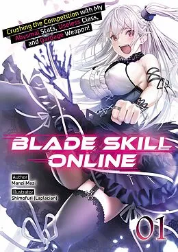 E-Book (epub) Blade Skill Online: Crushing the Competition with My Abysmal Stats, Useless Class, and Garbage Weapon! Volume 1 von Manzi Mazi