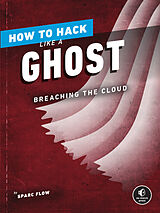 Kartonierter Einband How to Hack Like a Ghost von Sparc Flow