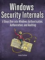 Kartonierter Einband Windows Security Internals von James Forshaw
