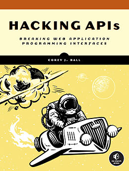 Kartonierter Einband Hacking APIs von Corey J. Ball