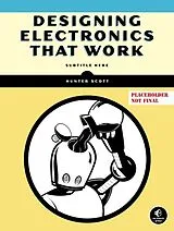Kartonierter Einband Designing Electronics That Work von Hunter Scott