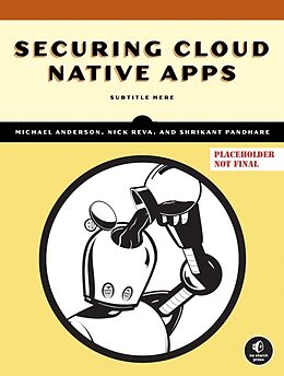 Couverture cartonnée Securing Cloud Native Apps de Michael Anderson, Nick Reva, Shrikant Pandhare