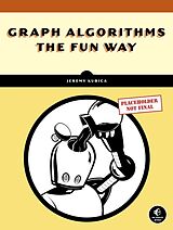Couverture cartonnée Graph Algorithms the Fun Way de Jeremy Kubica