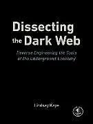 Kartonierter Einband Dissecting the Dark Web von Lindsay Kaye