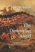 Couverture cartonnée The Destroying Angel: The Rifle-Musket as the First Modern Infantry Weapon de Brett Gibbons