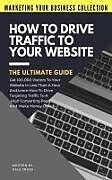 Kartonierter Einband How To Drive Traffic To Your Website - The Ultimate Guide: Get 100,000 Visitors In Less Than A Hour And Learn How To Drive Targeting Traffic To A High von Dale Cross
