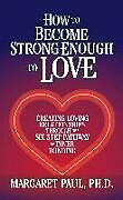 Kartonierter Einband How to Become Strong Enough to Love von Margaret Paul