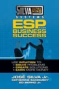 E-Book (epub) Silva Ultramind Systems ESP for Business Success von Jose Silva Jr., Katherine Sandusky, Ed Bernd Jr.