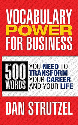 E-Book (epub) Vocabulary Power for Business: 500 Words You Need to Transform Your Career and Your Life von Dan Strutzel