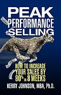 E-Book (epub) Peak Performance Selling von Kerry Johnson Mba