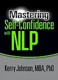 E-Book (epub) Mastering Self-Confidence with NLP von Kerry L. Johnson MBA