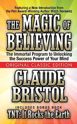 E-Book (epub) The Magic of Believing (Original Classic Edition) von Claude Bristol, Mitch Horowitz