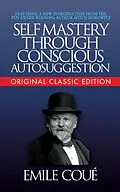 E-Book (epub) Self-Mastery Through Conscious Autosuggestion (Original Classic Edition) von Emile Coué