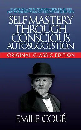 E-Book (epub) Self-Mastery Through Conscious Autosuggestion (Original Classic Edition) von Emile Coué