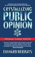 E-Book (epub) Crystallizing Public Opinion (Original Classic Edition) von Edward Bernays