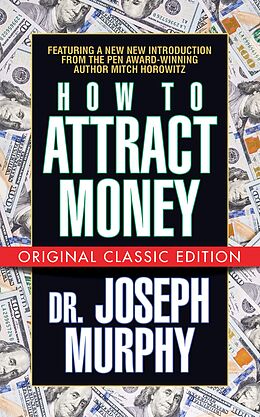 E-Book (epub) How to Attract Money (Original Classic Edition) von Joseph Murphy, Mitch Horowitz
