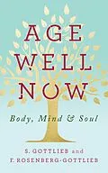 E-Book (epub) Age Well Now von S. Gottlieb, F. Rosenberg-Gottlieb