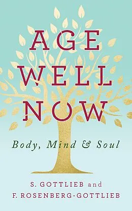 E-Book (epub) Age Well Now von S. Gottlieb, F. Rosenberg-Gottlieb