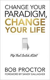 E-Book (epub) Change Your Paradigm, Change Your Life von Bob Proctor