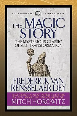 E-Book (epub) The Magic Story (Condensed Classics) von Frederick van Rensselaer Dey, Mitch Horowitz