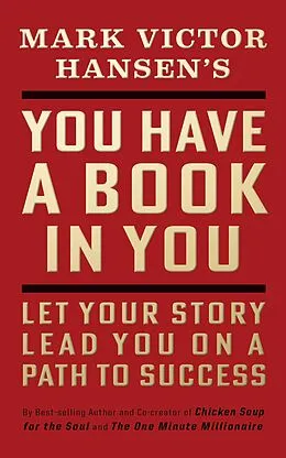 E-Book (epub) You Have a Book in You - Revised Edition von Mark Victor Hansen