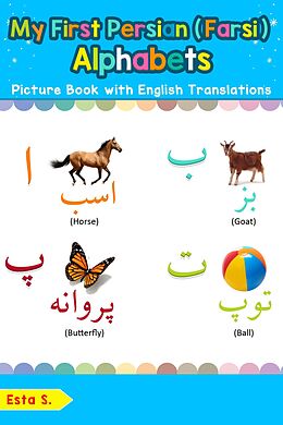 E-Book (epub) My First Persian (Farsi) Alphabets Picture Book with English Translations (Teach & Learn Basic Persian (Farsi) words for Children, #1) von Esta S.