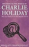 Kartonierter Einband Charlie Holiday: We All Have a Little Magic in Us von Bradley Charbonneau