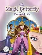 Kartonierter Einband The Magic Butterfly and the Flower of Life: (books for Kids - Picture Book - Bedtime Stories for Kids - Children's Books) von A. M. Curiel