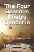 Kartonierter Einband The Four Seasons Poetry Concerto: Poets Unite Worldwide von Poets Unite Worldwide