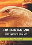 Kartonierter Einband Prophetic Remnant: Speaking Truth to Power von Randy Earnest Simmons