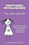 Kartonierter Einband Emotional Intelligence: "the Wake Up Book" Manifestation and Spiritual Guidance for Empaths, Healers and Lightworkers von Katherine Abbott