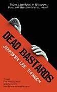 Kartonierter Einband Dead Bastards: There's Zombies in Glasgow: How Will the Zombies Survive? von Jennifer Lee Thomson