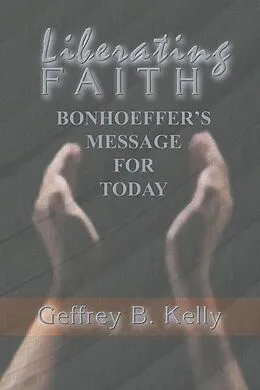 E-Book (pdf) Liberating Faith von Geffrey B. Kelly