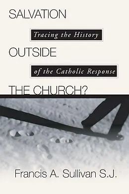 E-Book (pdf) Salvation Outside the Church? von Francis A. SJ Sullivan