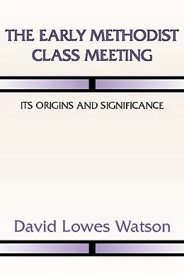 PDF The Early Methodist Class Meeting von David Lowes Watson