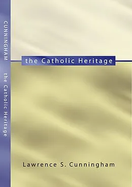 E-Book (pdf) The Catholic Heritage von Lawrence S. Cunningham
