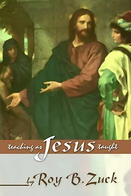 E-Book (pdf) Teaching As Jesus Taught von Roy B. Zuck