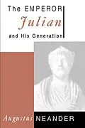 E-Book (pdf) The Emperor Julian and His Generation von Augustus Neander