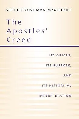 E-Book (pdf) The Apostles' Creed von Arthur Cushman Mcgiffert