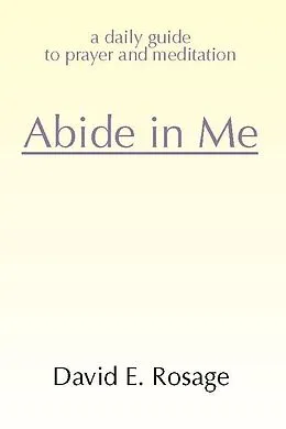 E-Book (pdf) Abide in Me von David E. Rosage